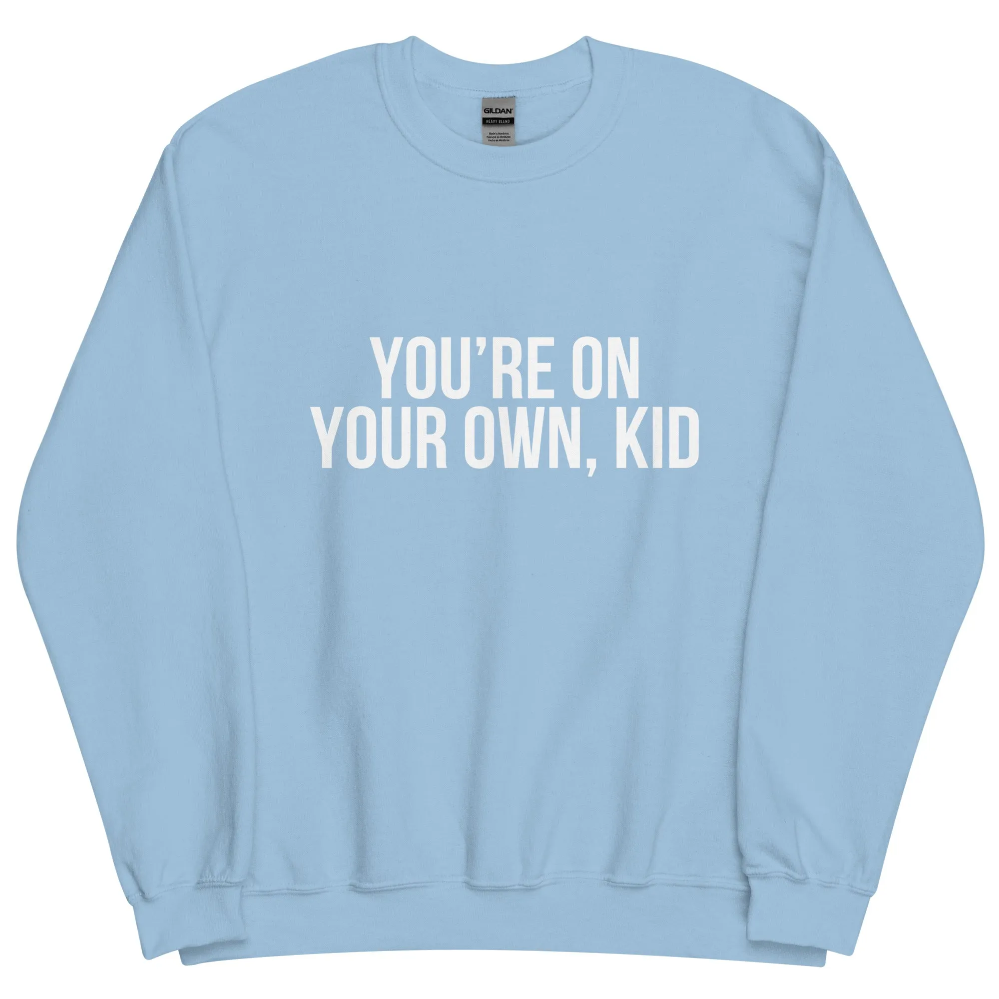 You're On Your Own Kid Unisex Sweatshirt