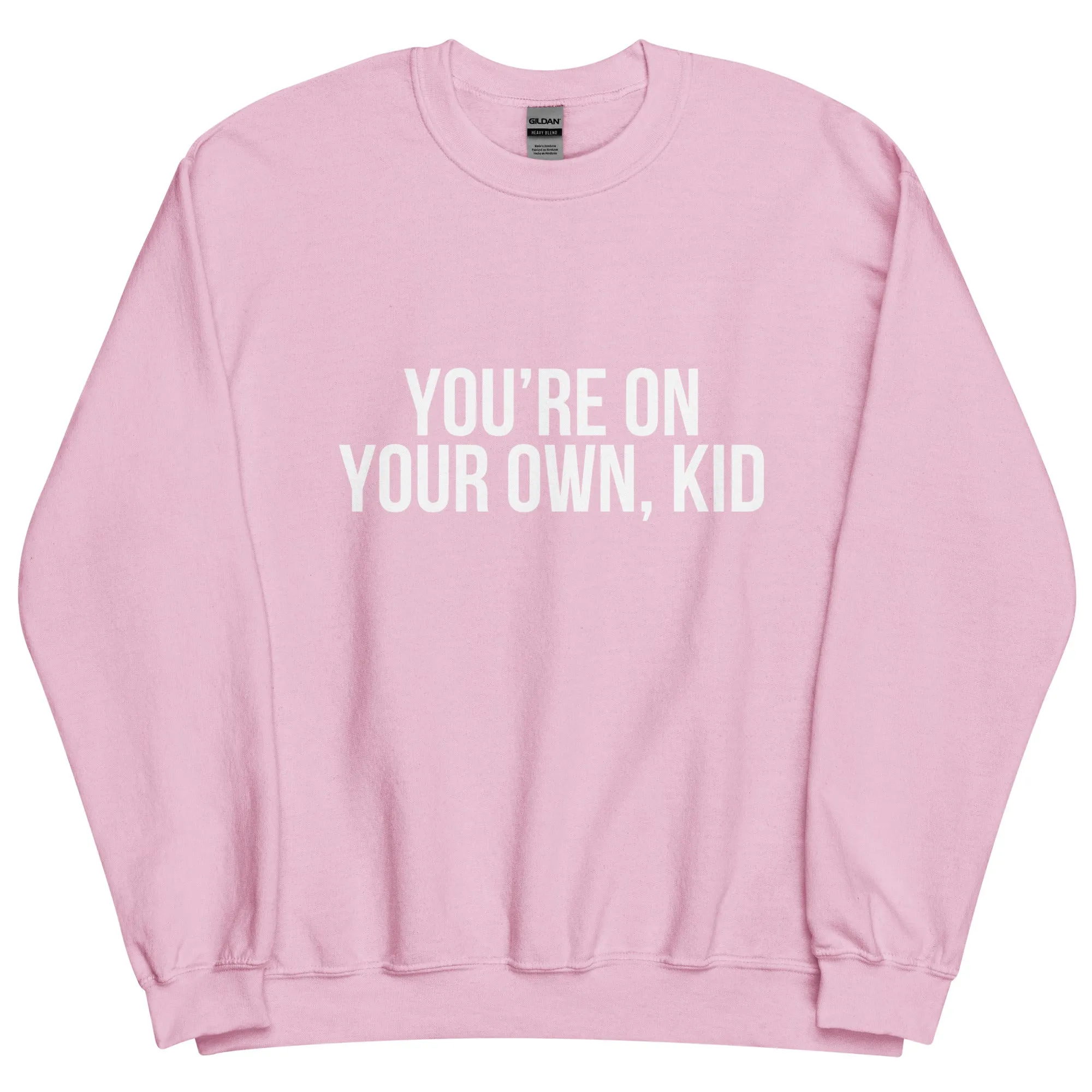 You're On Your Own Kid Unisex Sweatshirt