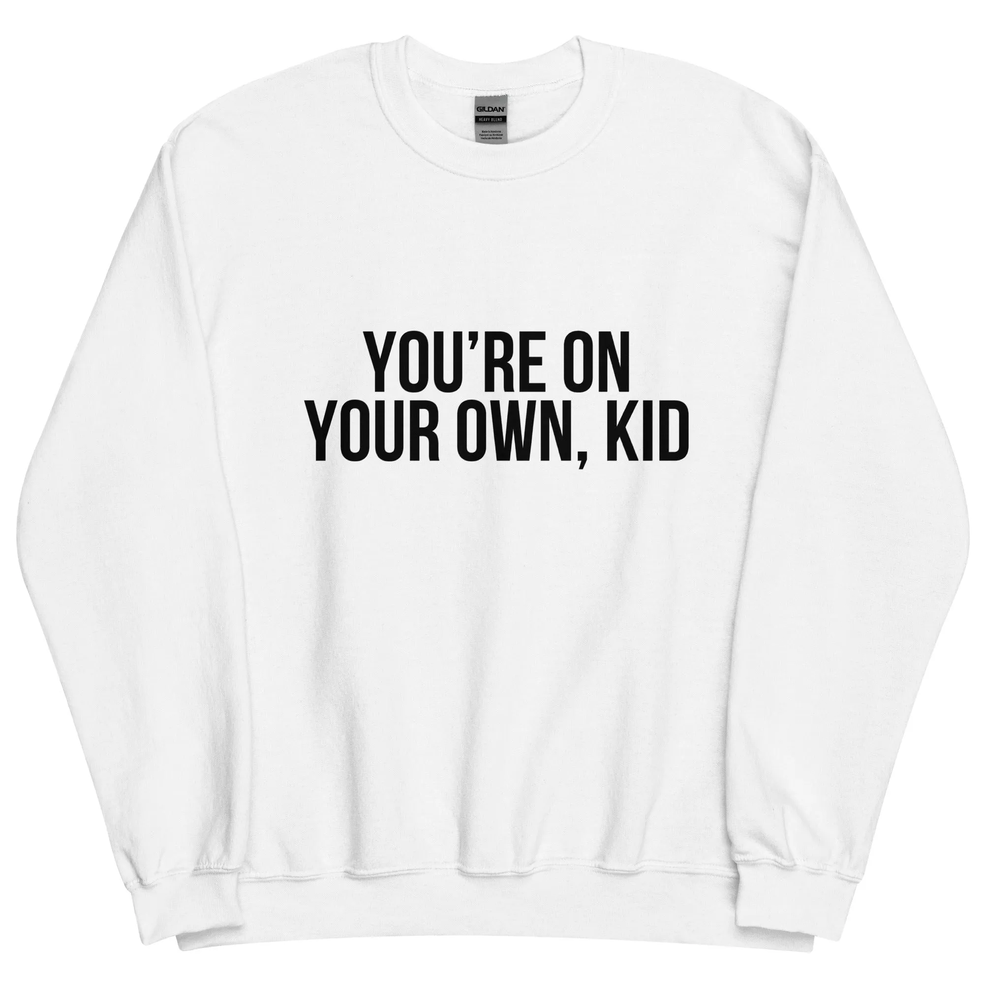 You're On Your Own Kid Unisex Sweatshirt