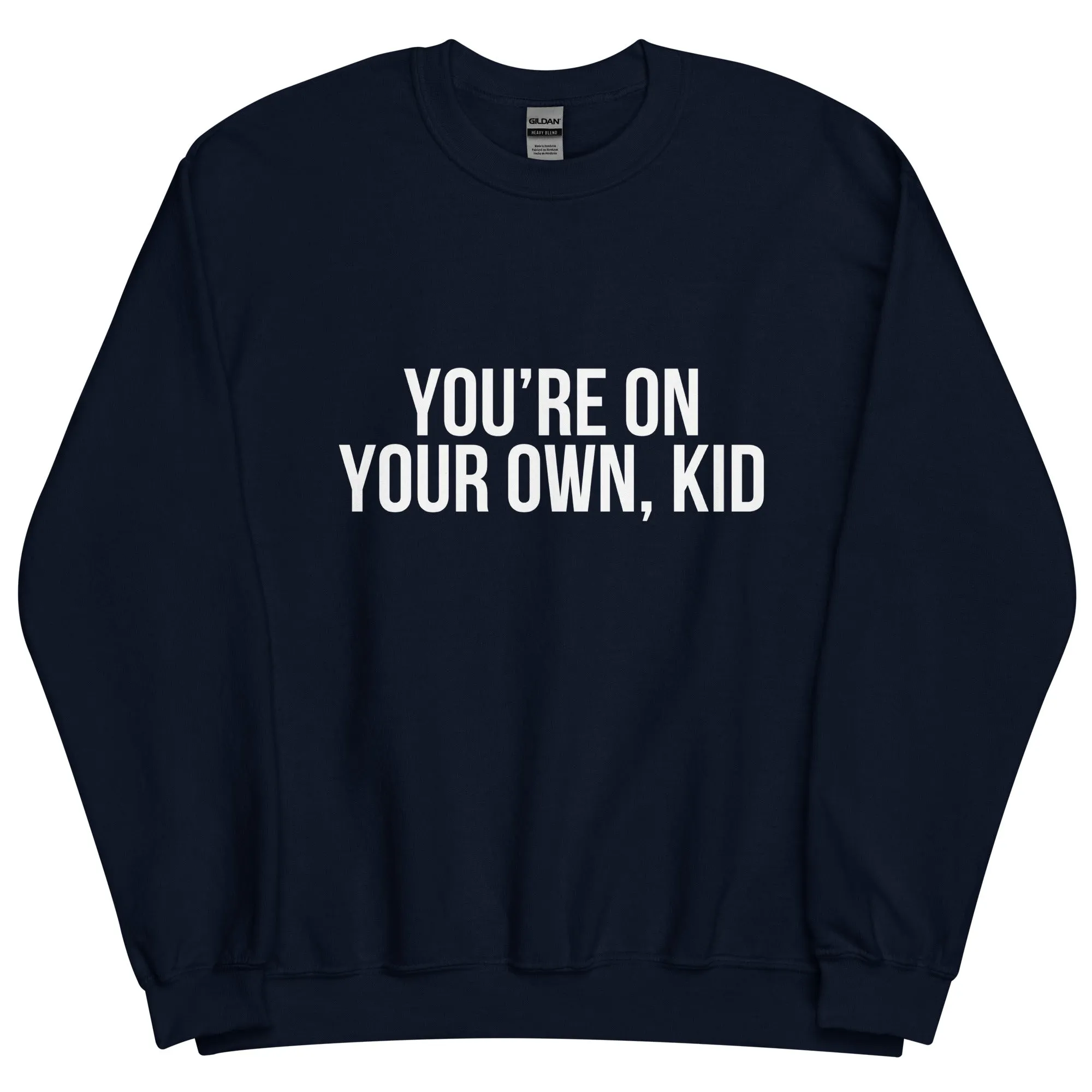 You're On Your Own Kid Unisex Sweatshirt