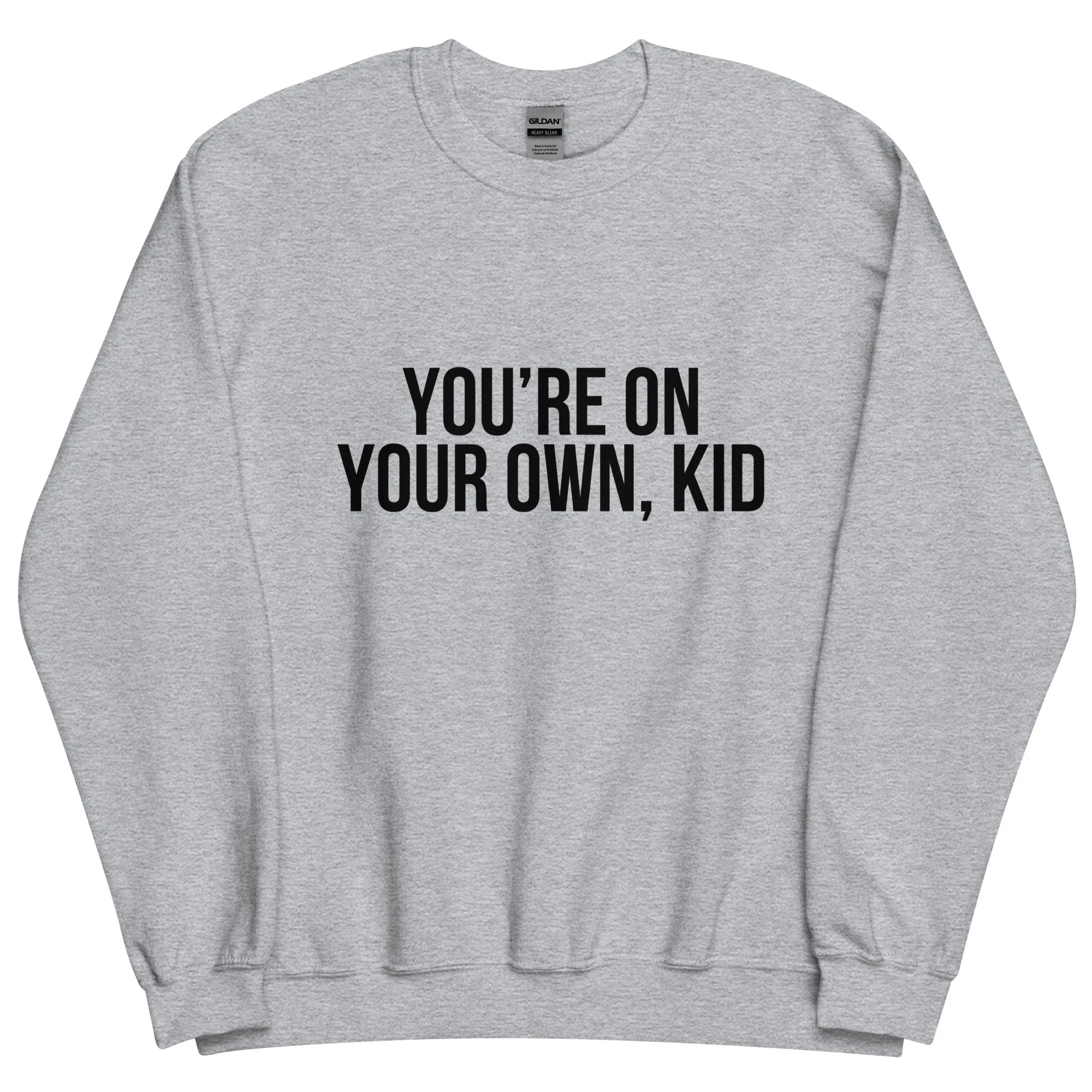 You're On Your Own Kid Unisex Sweatshirt