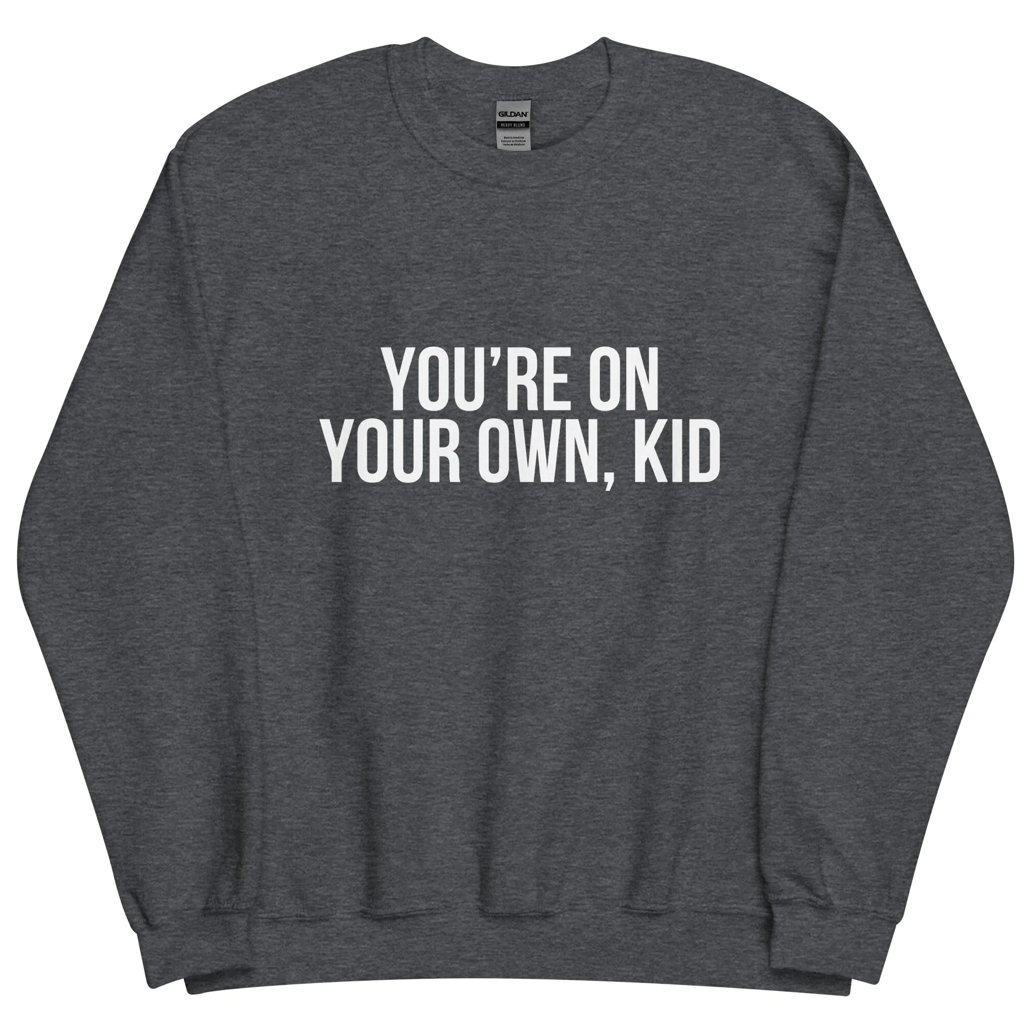 You're On Your Own Kid Unisex Sweatshirt